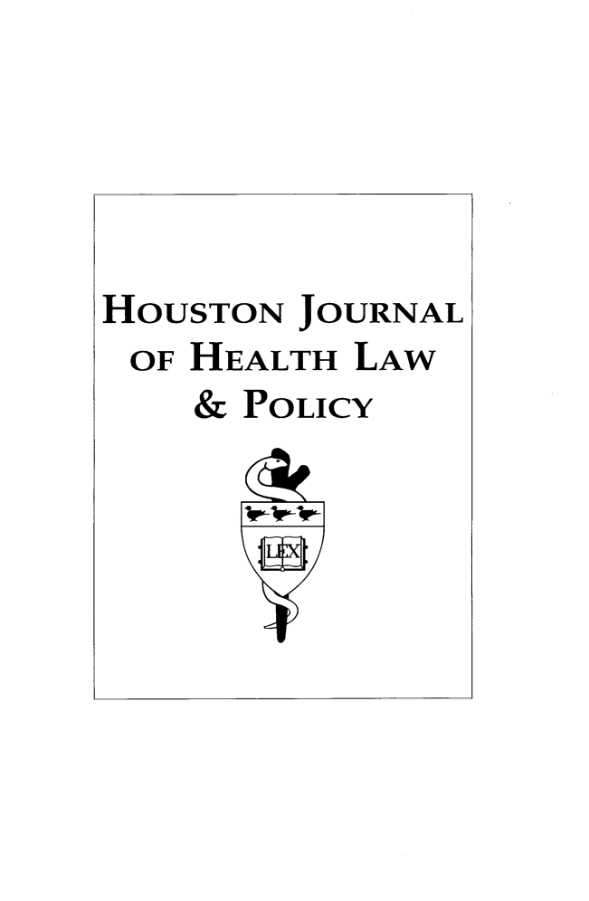 handle is hein.journals/hhpol21 and id is 1 raw text is: HOUSTON JOURNAL
OF HEALTH LAW
& POLICY


