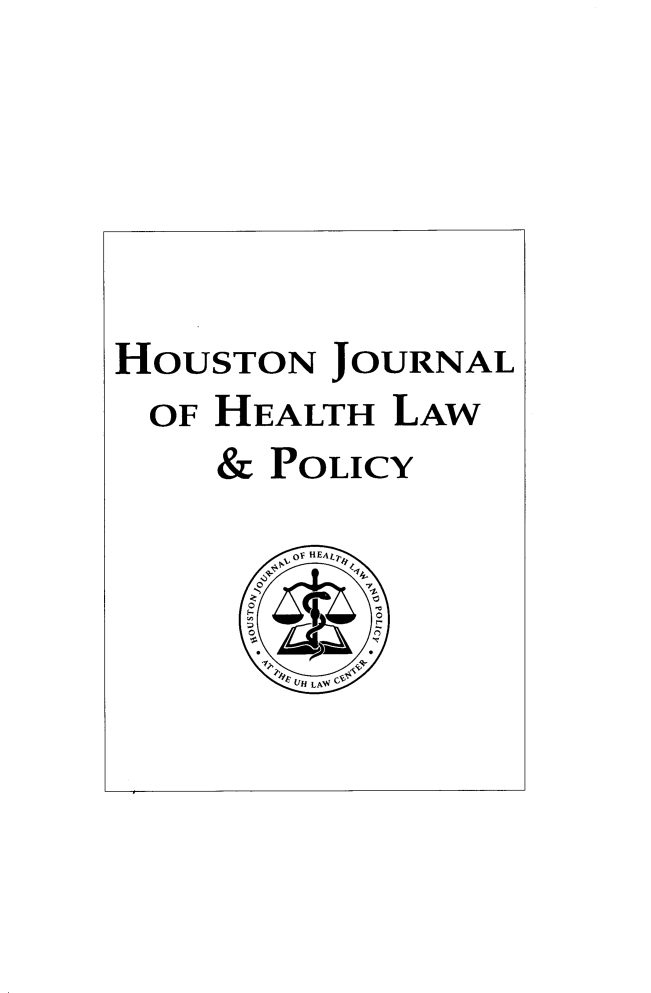 handle is hein.journals/hhpol22 and id is 1 raw text is: 









HOUSTON   JOURNAL
  OF HEALTH  LAW
     & POLICY

        OF HEALTH



        UH LAW


