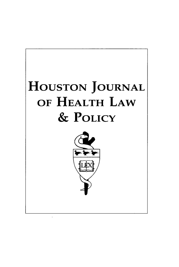 handle is hein.journals/hhpol8 and id is 1 raw text is: HOUSTON JOURNAL
OF HEALTH LAW
& POLICY


