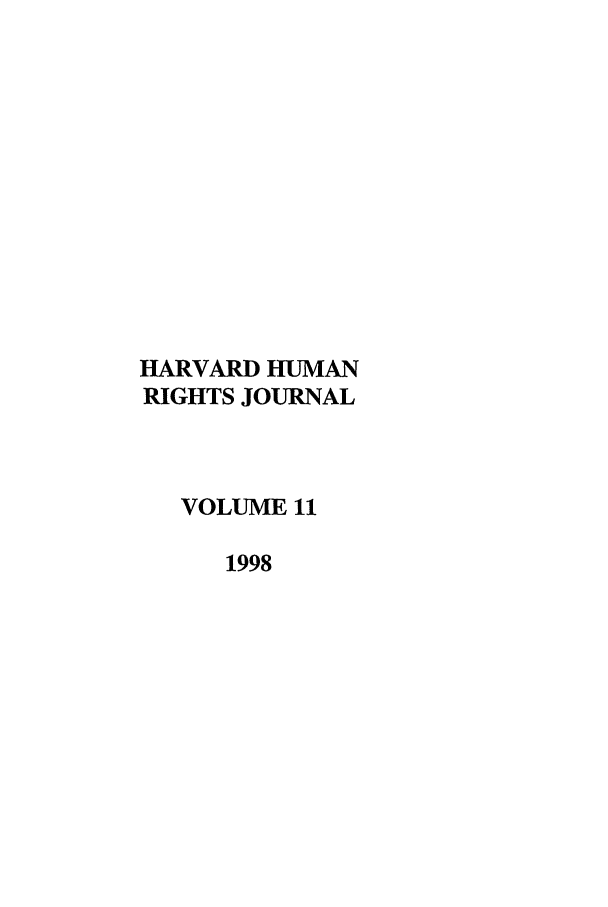 handle is hein.journals/hhrj11 and id is 1 raw text is: HARVARD HUMAN
RIGHTS JOURNAL
VOLUME 11
1998


