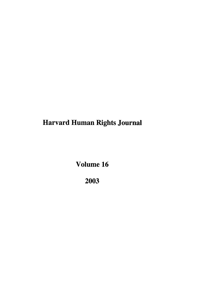 handle is hein.journals/hhrj16 and id is 1 raw text is: Harvard Human Rights Journal
Volume 16
2003


