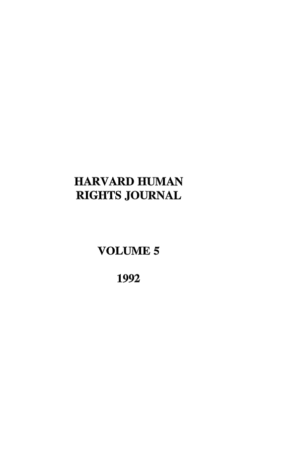 handle is hein.journals/hhrj5 and id is 1 raw text is: HARVARD HUMAN
RIGHTS JOURNAL
VOLUME 5
1992



