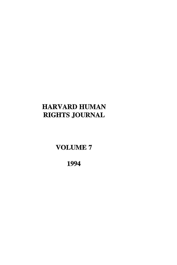 handle is hein.journals/hhrj7 and id is 1 raw text is: HARVARD HUMAN
RIGHTS JOURNAL
VOLUME 7
1994


