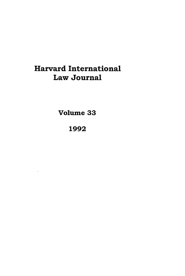 handle is hein.journals/hilj33 and id is 1 raw text is: Harvard International
Law Journal
Volume 33
1992


