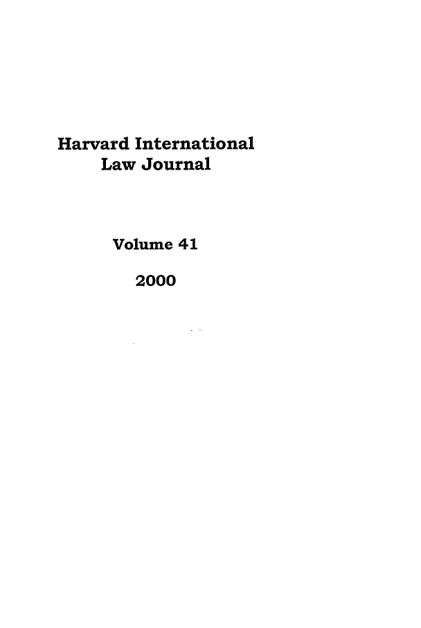 handle is hein.journals/hilj41 and id is 1 raw text is: Harvard International
Law Journal
Volume 41
2000



