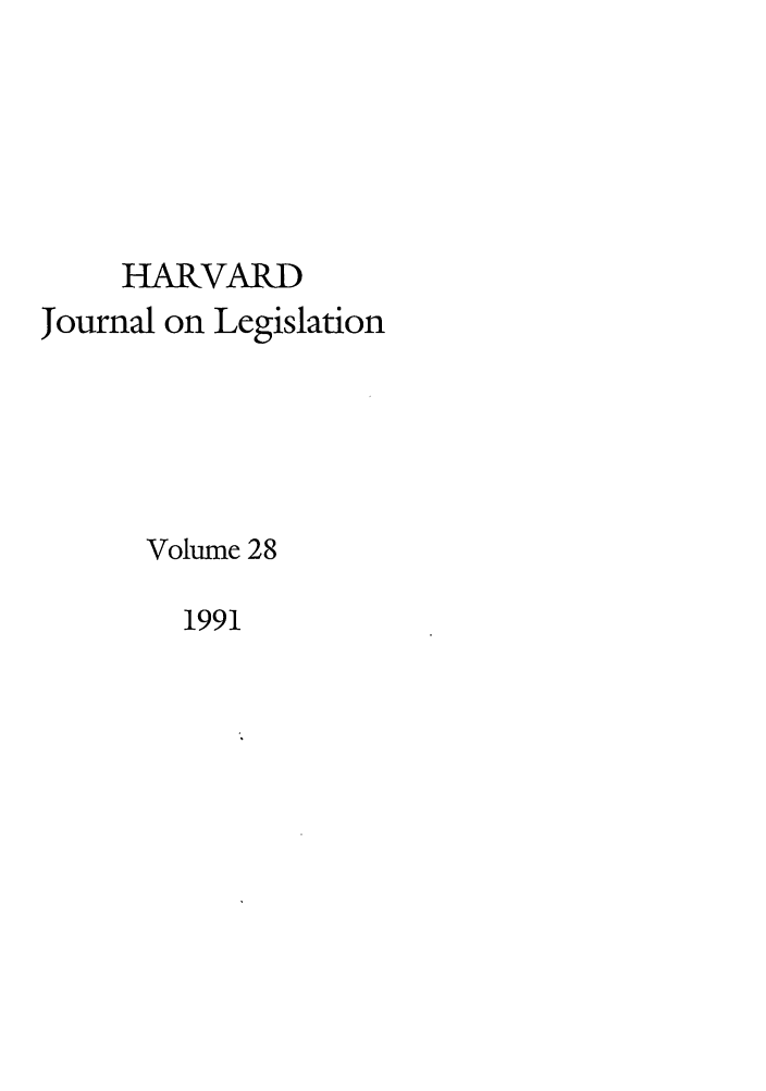 handle is hein.journals/hjl28 and id is 1 raw text is: HARVARD
ournal on Legislation
Volume 28

1991


