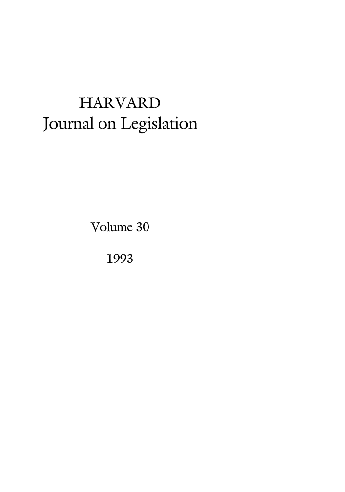 handle is hein.journals/hjl30 and id is 1 raw text is: HARVARD
Journal on Legislation
Volume 30

1993


