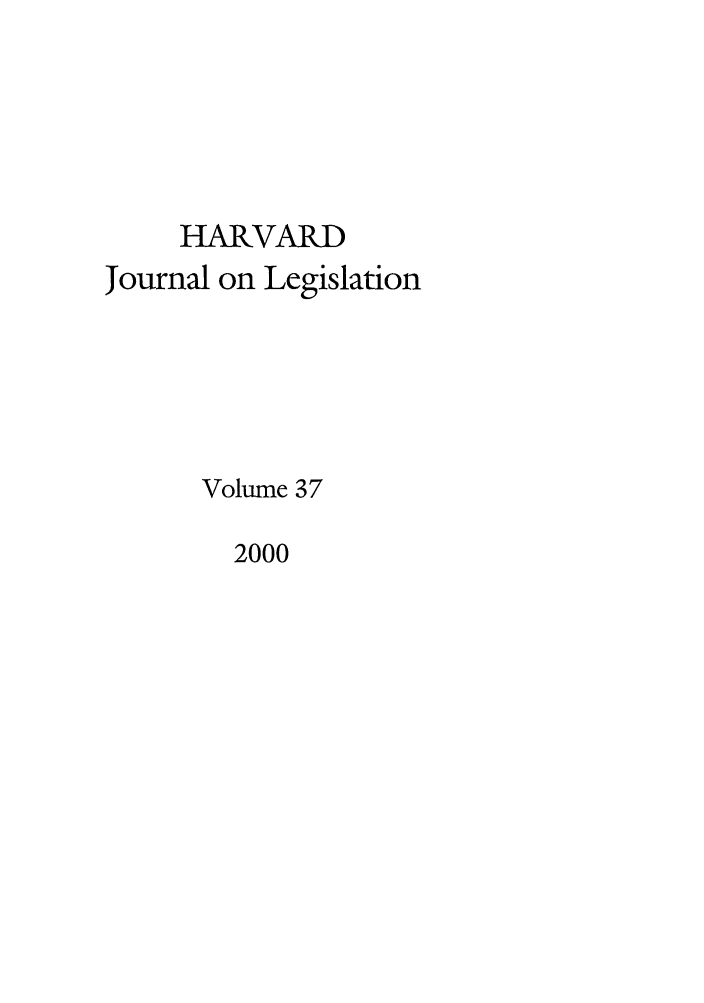 handle is hein.journals/hjl37 and id is 1 raw text is: HARVARD
Journal on Legislation
Volume 37

2000


