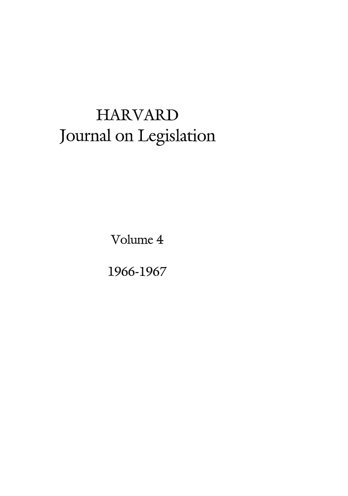 handle is hein.journals/hjl4 and id is 1 raw text is: HARVARD
journal on Legislation
Volume 4

1966-1967


