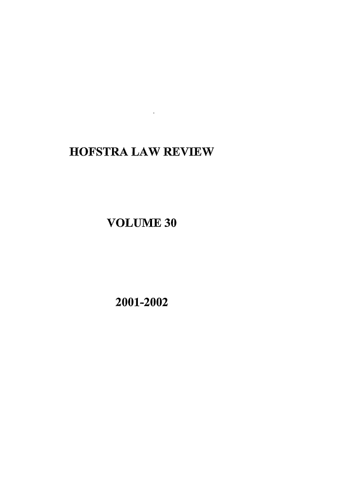 handle is hein.journals/hoflr30 and id is 1 raw text is: HOFSTRA LAW REVIEW
VOLUME 30
2001-2002


