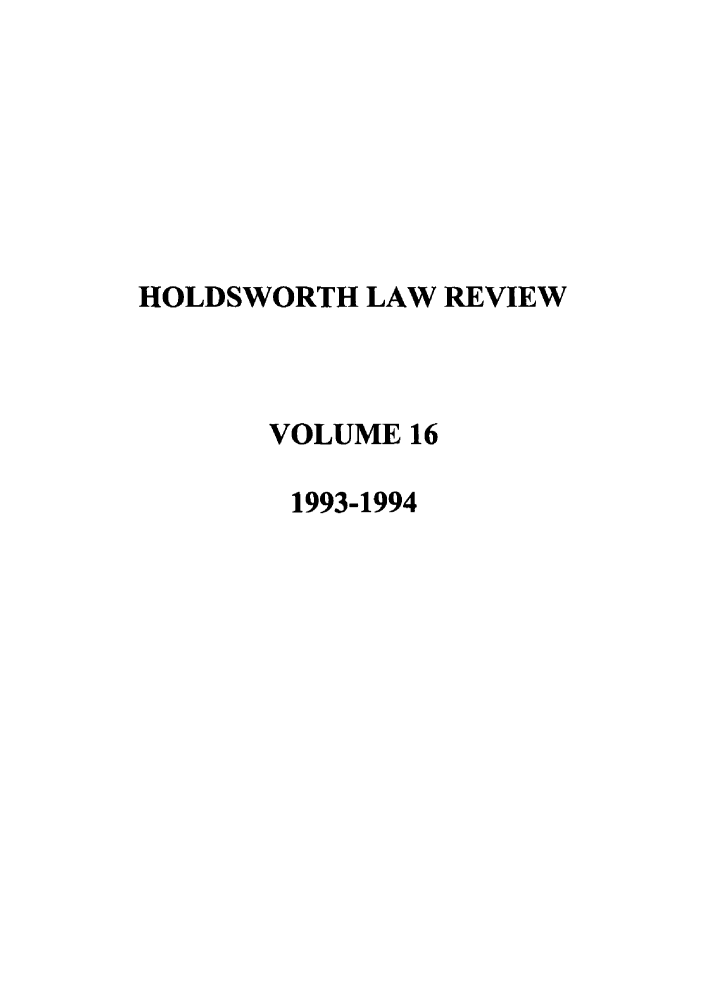 handle is hein.journals/holdslr16 and id is 1 raw text is: HOLDSWORTH LAW REVIEW
VOLUME 16
1993-1994


