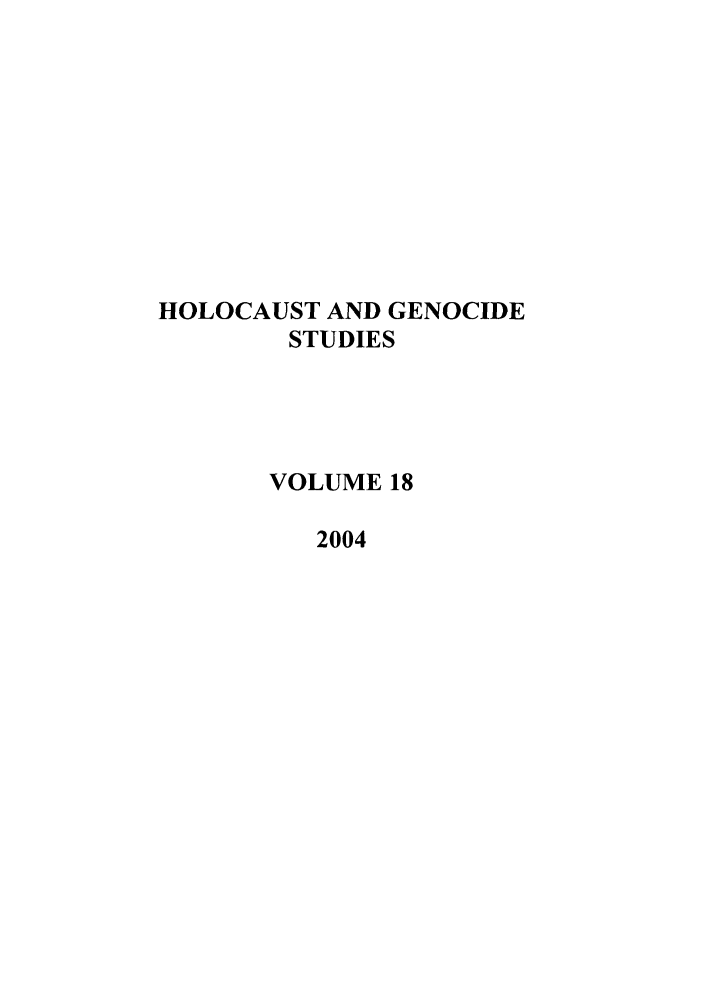 handle is hein.journals/hologen18 and id is 1 raw text is: HOLOCAUST AND GENOCIDE
STUDIES
VOLUME 18
2004


