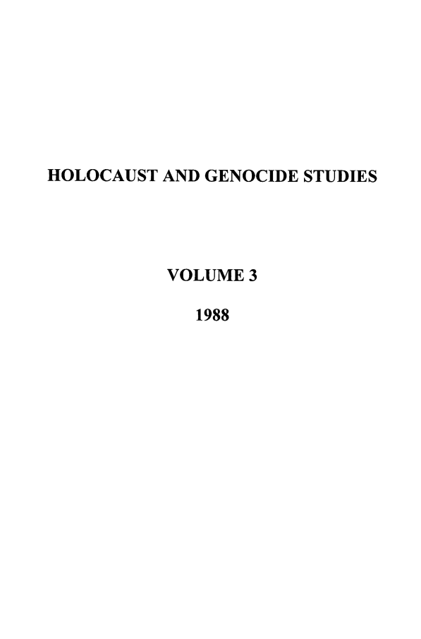 handle is hein.journals/hologen3 and id is 1 raw text is: HOLOCAUST AND GENOCIDE STUDIES
VOLUME 3
1988


