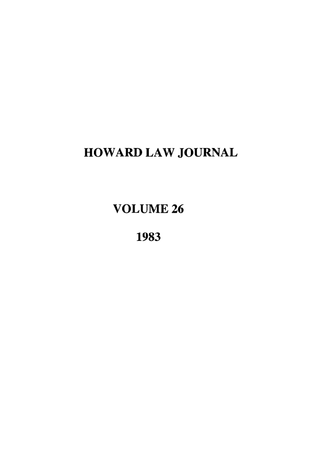 handle is hein.journals/howlj26 and id is 1 raw text is: HOWARD LAW JOURNAL
VOLUME 26
1983


