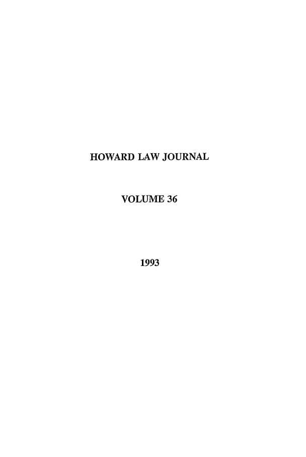 handle is hein.journals/howlj36 and id is 1 raw text is: HOWARD LAW JOURNAL
VOLUME 36
1993


