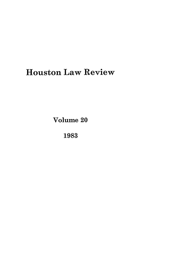 handle is hein.journals/hulr20 and id is 1 raw text is: Houston Law Review
Volume 20
1983


