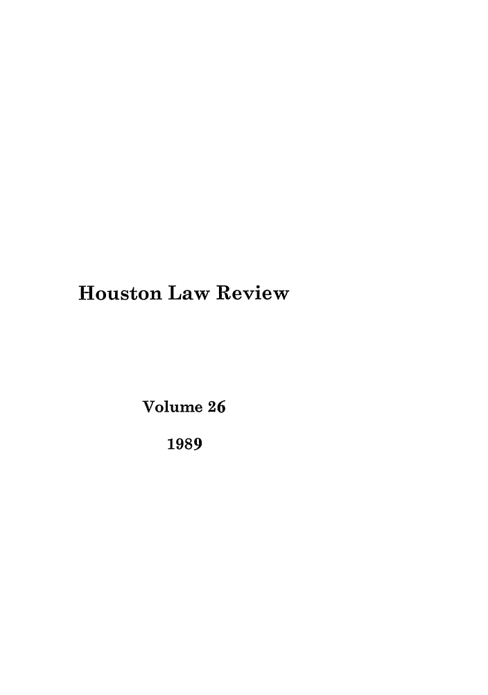 handle is hein.journals/hulr26 and id is 1 raw text is: Houston Law Review
Volume 26
1989


