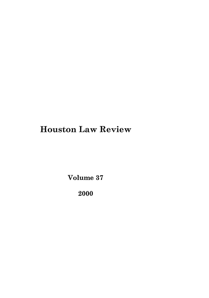handle is hein.journals/hulr37 and id is 1 raw text is: Houston Law Review
Volume 37
2000


