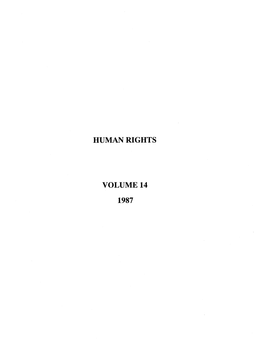 handle is hein.journals/huri14 and id is 1 raw text is: HUMAN RIGHTS
VOLUME 14
1987


