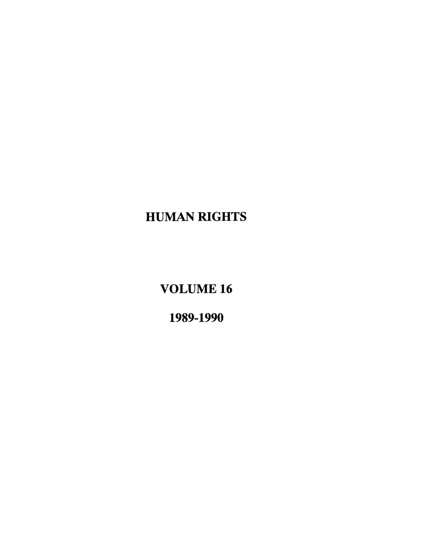handle is hein.journals/huri16 and id is 1 raw text is: HUMAN RIGHTS
VOLUME 16
1989-1990


