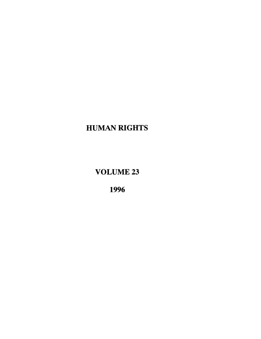 handle is hein.journals/huri23 and id is 1 raw text is: HUMAN RIGHTS
VOLUME 23
1996


