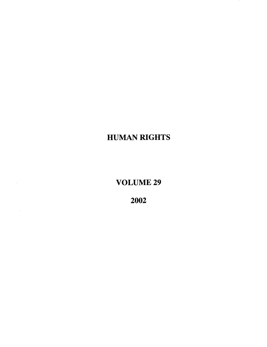 handle is hein.journals/huri29 and id is 1 raw text is: HUMAN RIGHTS
VOLUME 29
2002


