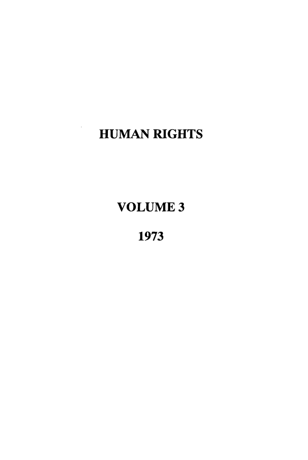 handle is hein.journals/huri3 and id is 1 raw text is: HUMAN RIGHTS
VOLUME 3
1973


