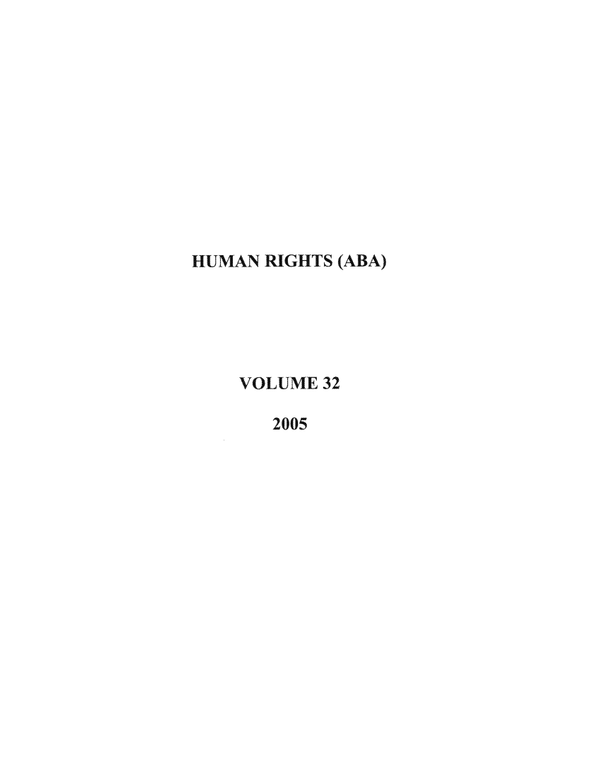 handle is hein.journals/huri32 and id is 1 raw text is: HUMAN RIGHTS (ABA)
VOLUME 32
2005


