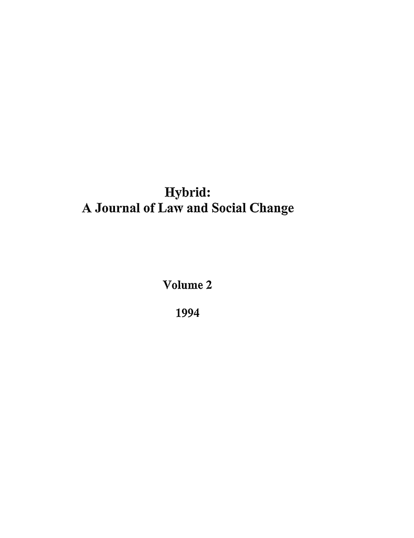 handle is hein.journals/hybrid2 and id is 1 raw text is: Hybrid:
A Journal of Law and Social Change
Volume 2
1994


