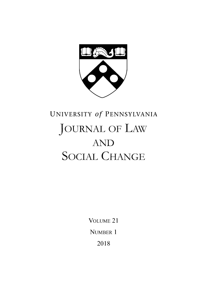 handle is hein.journals/hybrid21 and id is 1 raw text is: 













UNIVERSITY of PENNSYLVANIA

  JOURNAL   OF LAW

        AND

  SOCIAL  CHANGE







        VOLUME 21
        NUMBER I


2018


