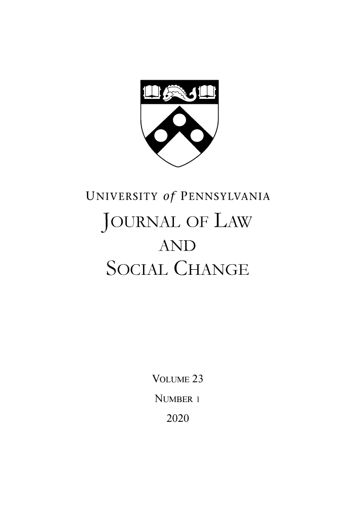 handle is hein.journals/hybrid23 and id is 1 raw text is: 











UNIVERSITY of PENNSYLVANIA

  JOURNAL   OF LAW
        AND


SOCIAL


CHANGE


VOLUME 23
NUMBER 1


2020


