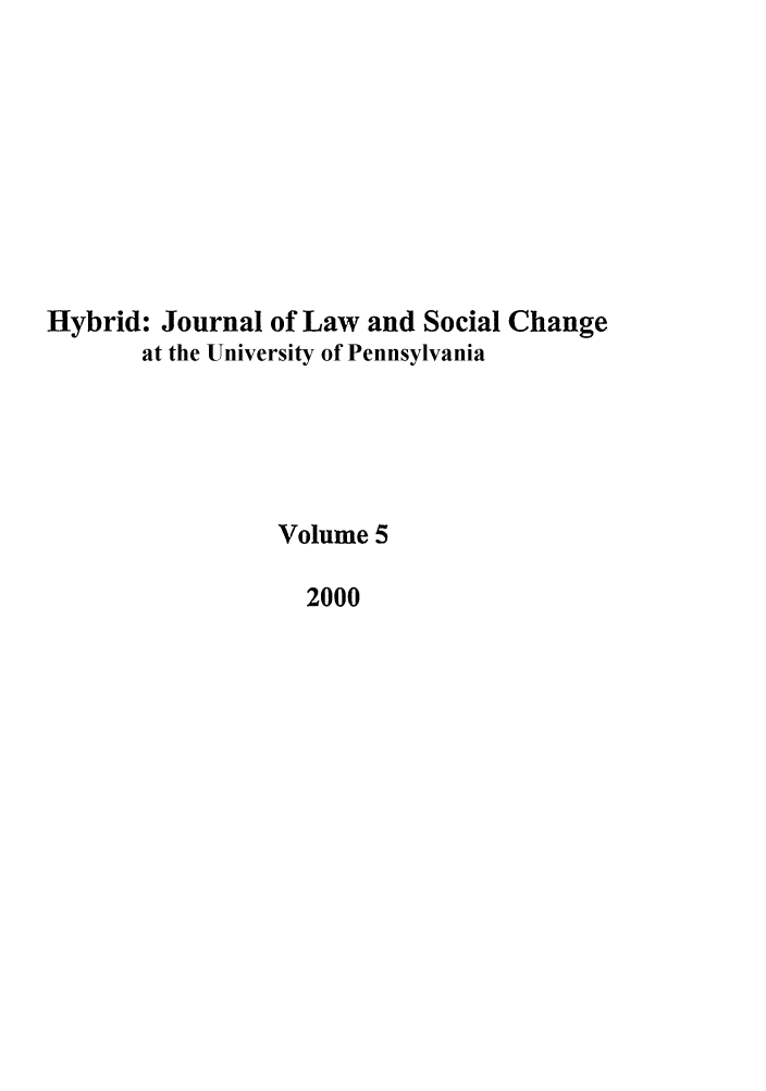 handle is hein.journals/hybrid5 and id is 1 raw text is: Hybrid: Journal of Law and Social Change
at the University of Pennsylvania
Volume 5
2000


