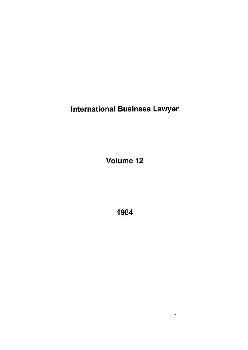 handle is hein.journals/ibl12 and id is 1 raw text is: International Business Lawyer

Volume 12

1984


