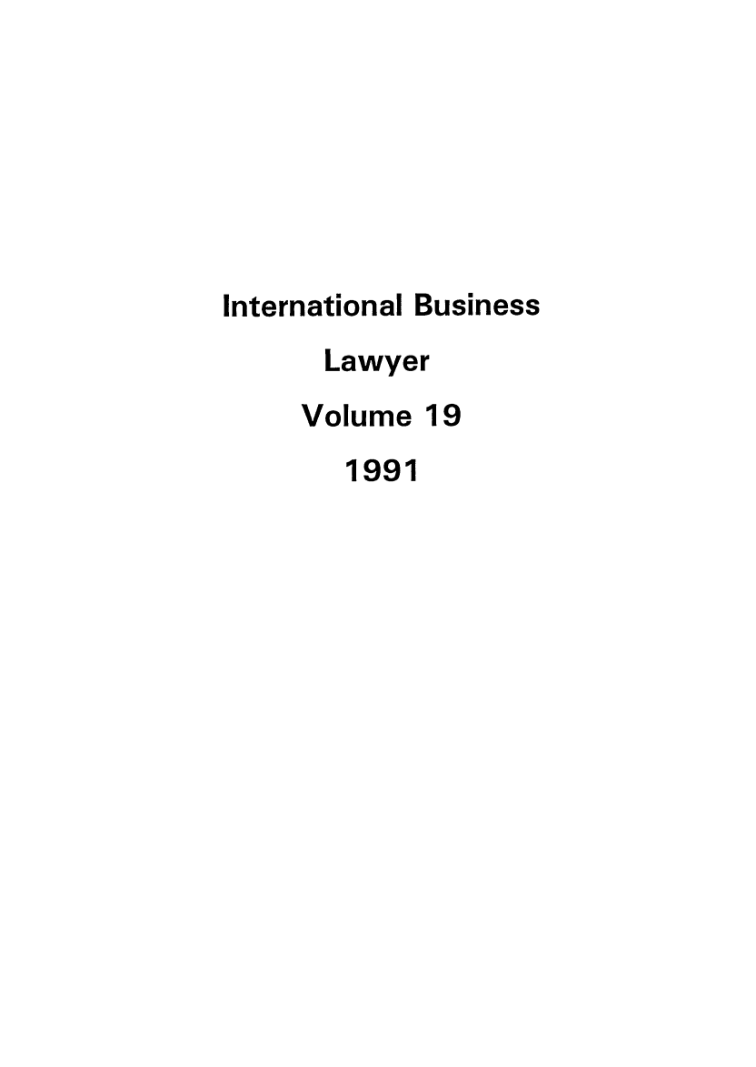 handle is hein.journals/ibl19 and id is 1 raw text is: International Business
Lawyer
Volume 19
1991


