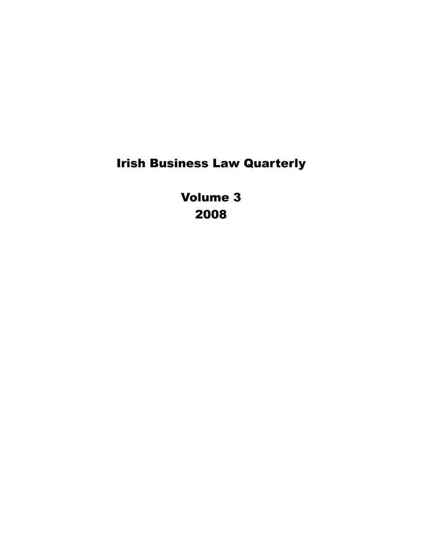 handle is hein.journals/iblq3 and id is 1 raw text is: 










Irish Business Law Quarterly

         Volume 3
           2008


