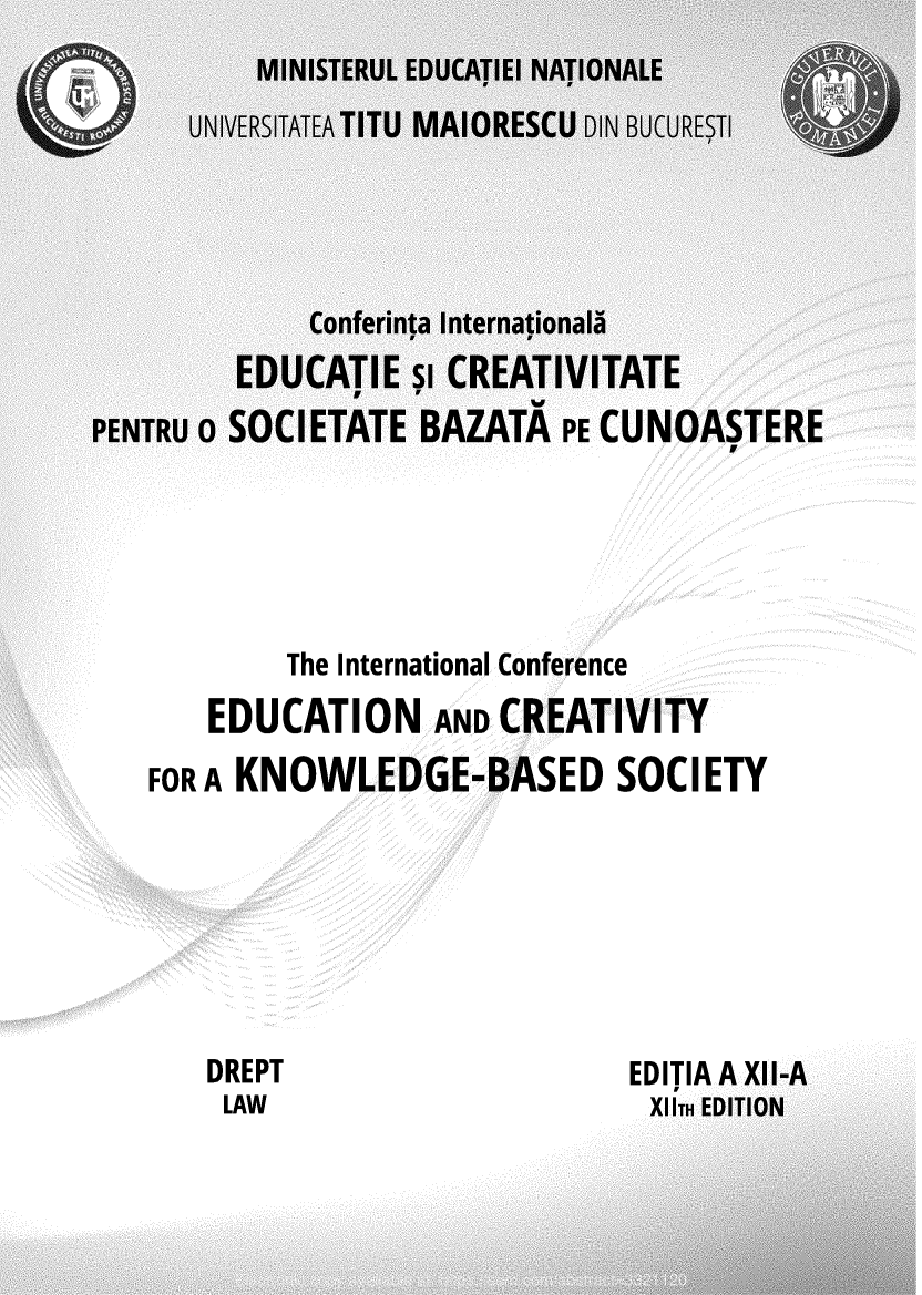handle is hein.journals/icedvtykbs2018 and id is 1 raw text is: 










AU I


        The International Conference
   EDUCATION AND CREATIVITY
FORA KNOWLEDGE-BASED SOCIETY


DREPT
LAW


EDITIA A XII


