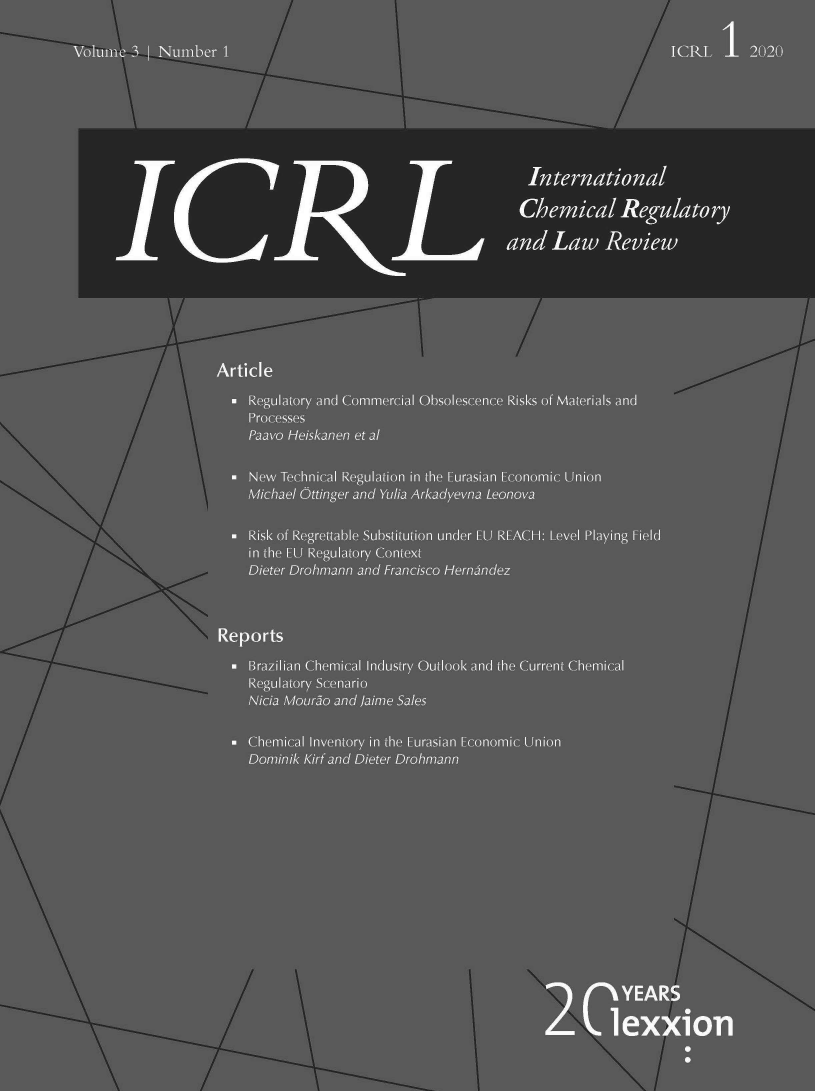 handle is hein.journals/icrl2020 and id is 1 raw text is: Volume 3 1 Number 1                                                                 ICRL 1      2020
International
ic      ps 4,L.Chemical Regulatory
and Law Review
Article
- Regulatory and Commercial Obsolescence Risks of Materials and
Processes
Paavo Heiskanen et al
- New Technical Regulation in the Eurasian Economic Union
Michael Ottinger and Yulia Arkadyevna Leonova
- Risk of Regrettable Substitution under EU REACH: Level Playing Field
in the EU Regulatory Context
Dieter Drohmann and Francisco Hernandez
Reports
Brazilian Chemical Industry Outlook and the Current Chemical
Regulatory Scenario
Nicia Mourao and Jaime Sales
- Chemical Inventory in the Eurasian Economic Union
Dominik Kirf and Dieter Drohmann
2          YEARS
L 1exxion


