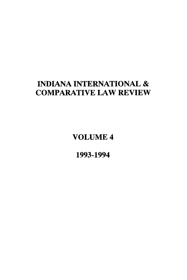 handle is hein.journals/iicl4 and id is 1 raw text is: INDIANA INTERNATIONAL &
COMPARATIVE LAW REVIEW
VOLUME 4
1993-1994


