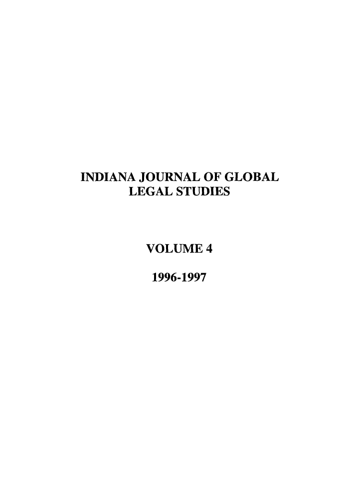handle is hein.journals/ijgls4 and id is 1 raw text is: INDIANA JOURNAL OF GLOBAL
LEGAL STUDIES
VOLUME 4
1996-1997


