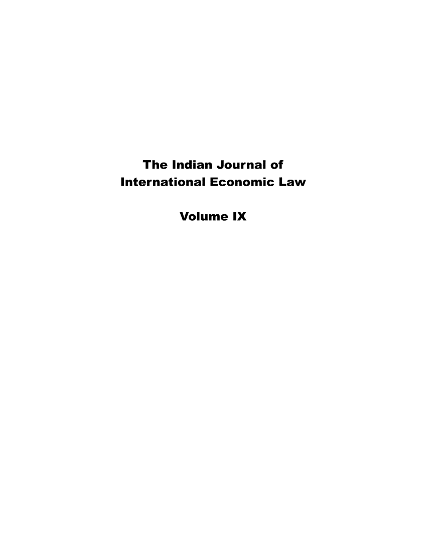 handle is hein.journals/ijiel9 and id is 1 raw text is: 










   The Indian Journal of
International Economic Law

        Volume IX



