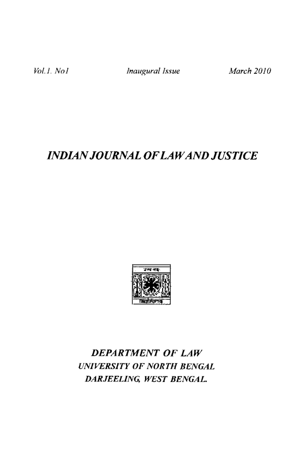 handle is hein.journals/ijlj1 and id is 1 raw text is: 






Inaugural Issue


INDIAN JO URNAL OF LA WAND JUSTICE


  DEPARTMENT OF LAW
UNIVERSITY OF NORTH BENGAL
DARJEELIN4; WEST BENGAL


Vol. I. NoIl


March 2010


