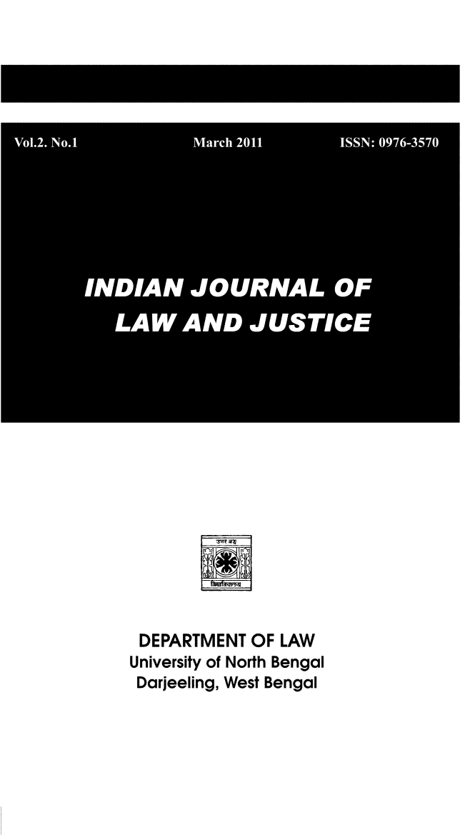 handle is hein.journals/ijlj2 and id is 1 raw text is: 





Io.2 N.    Mac  201  ISN '07-37







       5NIA  JOU9NALO9

         LA   AN JUTC


DEPARTMENT OF LAW
University of North Bengal
Darjeeling, West Bengal


