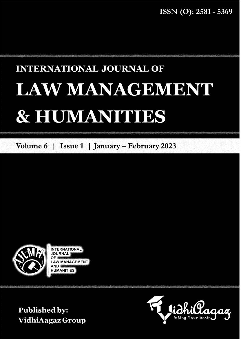 handle is hein.journals/ijlmhs21 and id is 1 raw text is: 





























Volume   6  (  Issue 1  1 January  - February   2023




















            INTERNATIONAL
            JOURNAL
            IOF
            LAW MANAGEMENT
 L          AND
            HUMANITIES


hl


