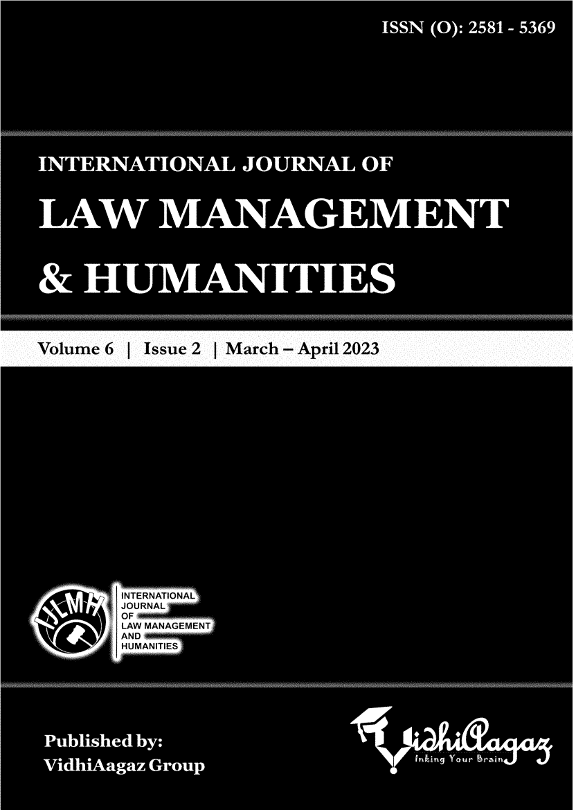 handle is hein.journals/ijlmhs22 and id is 1 raw text is: 

































Volume   6   I Issue  2  j March  - April  2023























            INTERNATIONAL
            JOURNAL
            OF
            LAW MANAGEMENT
            AND
            HUlMANITIFS


hl


