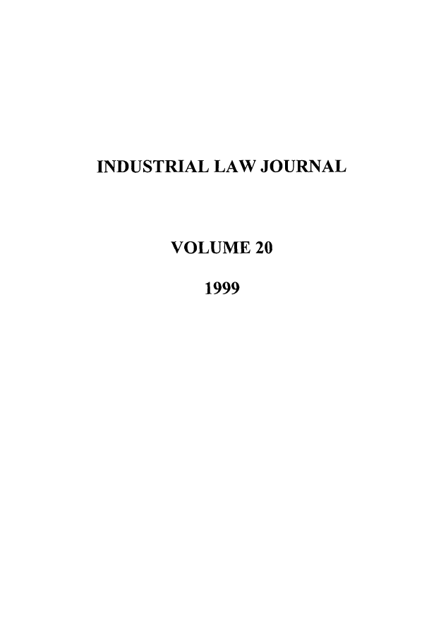 handle is hein.journals/iljuta20 and id is 1 raw text is: INDUSTRIAL LAW JOURNAL
VOLUME 20
1999


