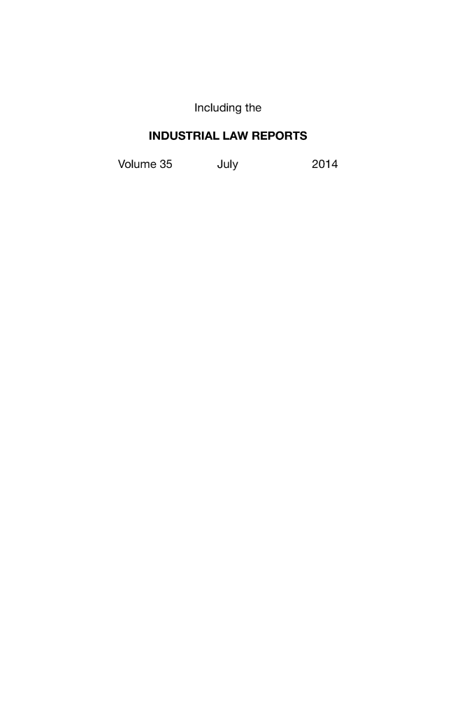 handle is hein.journals/iljuta39 and id is 1 raw text is: 






            Including the

     INDUSTRIAL LAW REPORTS

Volume 35       July           2014


