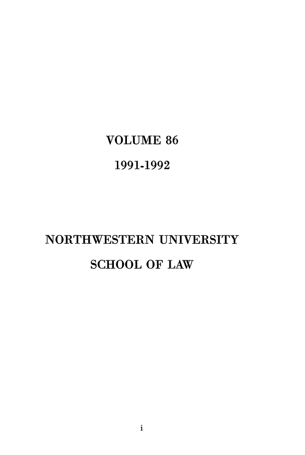 handle is hein.journals/illlr86 and id is 1 raw text is: VOLUME 86

1991-1992
NORTHWESTERN UNIVERSITY
SCHOOL OF LAW


