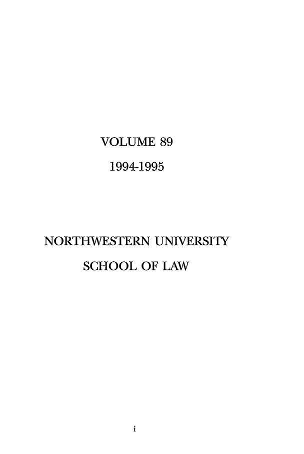handle is hein.journals/illlr89 and id is 1 raw text is: VOLUME 89
1994-1995
NORTHWESTERN UNIVERSITY
SCHOOL OF LAW


