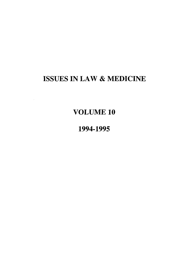 handle is hein.journals/ilmed10 and id is 1 raw text is: ISSUES IN LAW & MEDICINE
VOLUME 10
1994-1995


