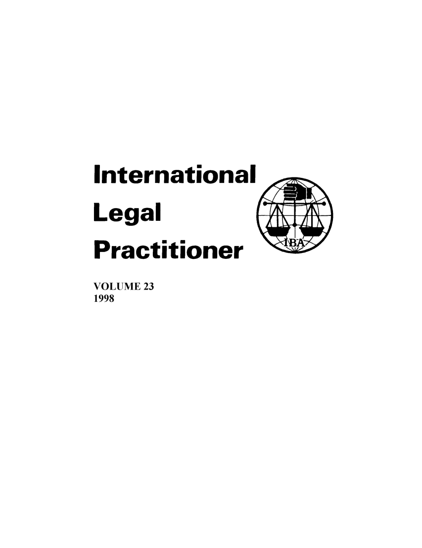 handle is hein.journals/ilp23 and id is 1 raw text is: International
Legal
Practitioner
VOLUME 23
1998


